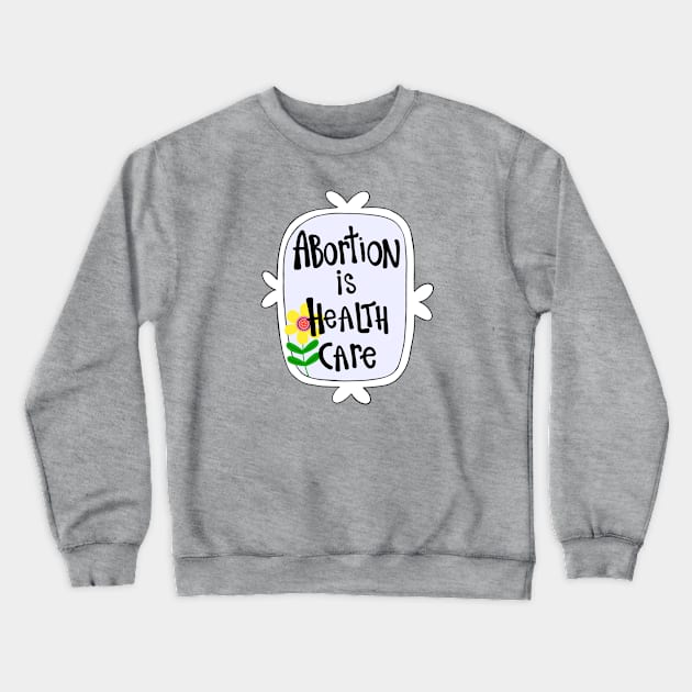 Abortion is... [3] Crewneck Sweatshirt by Jen Talley Design